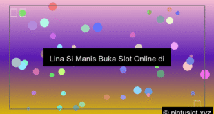 Lina Si Manis Buka Slot Online Di Uks